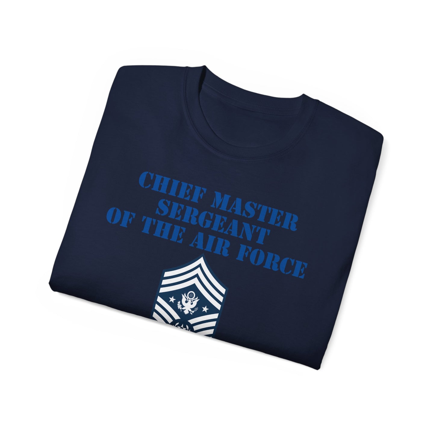 Unisex Ultra Cotton Tee - USAF - Chief Master Sergeant of the Air Force (E9d) - US Air Force w Text X 300