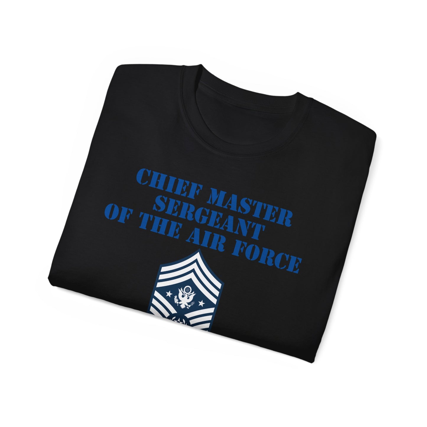 Unisex Ultra Cotton Tee - USAF - Chief Master Sergeant of the Air Force (E9d) - US Air Force w Text X 300