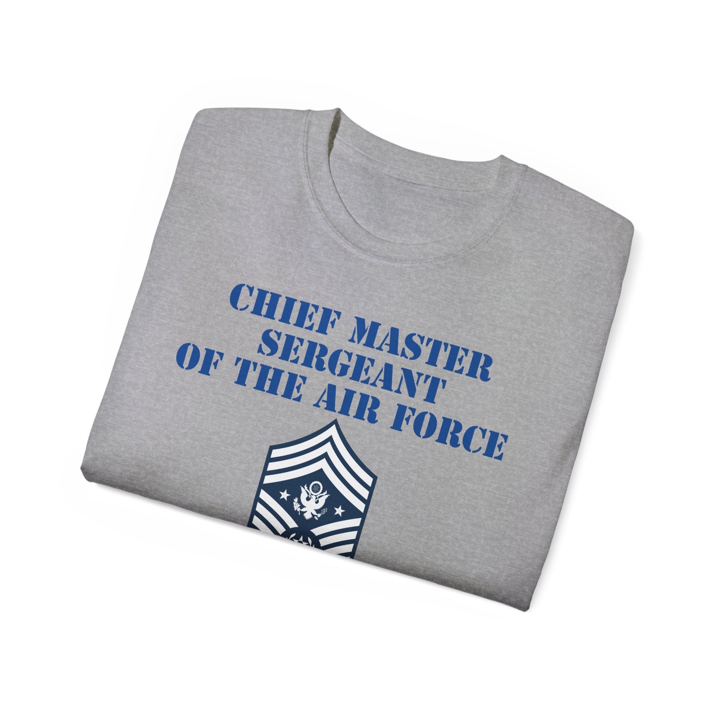 Unisex Ultra Cotton Tee - USAF - Chief Master Sergeant of the Air Force (E9d) - US Air Force w Text X 300