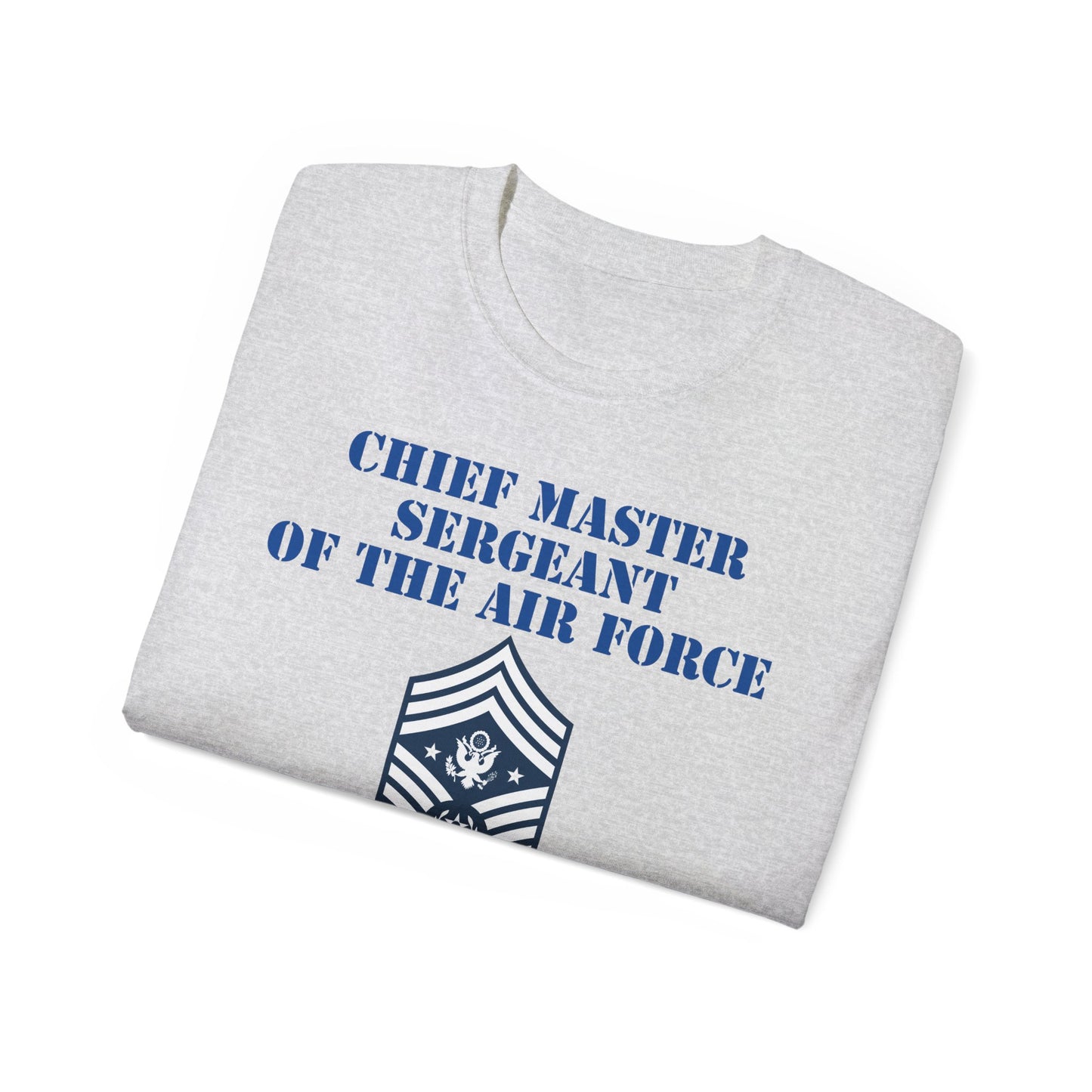 Unisex Ultra Cotton Tee - USAF - Chief Master Sergeant of the Air Force (E9d) - US Air Force w Text X 300