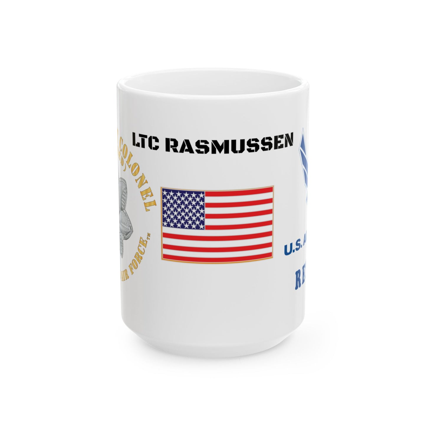White Ceramic Mug 15oz - USAF - Lieutenant Colonel - Ltc - Retired - Tm - LTC RASMUSSEN