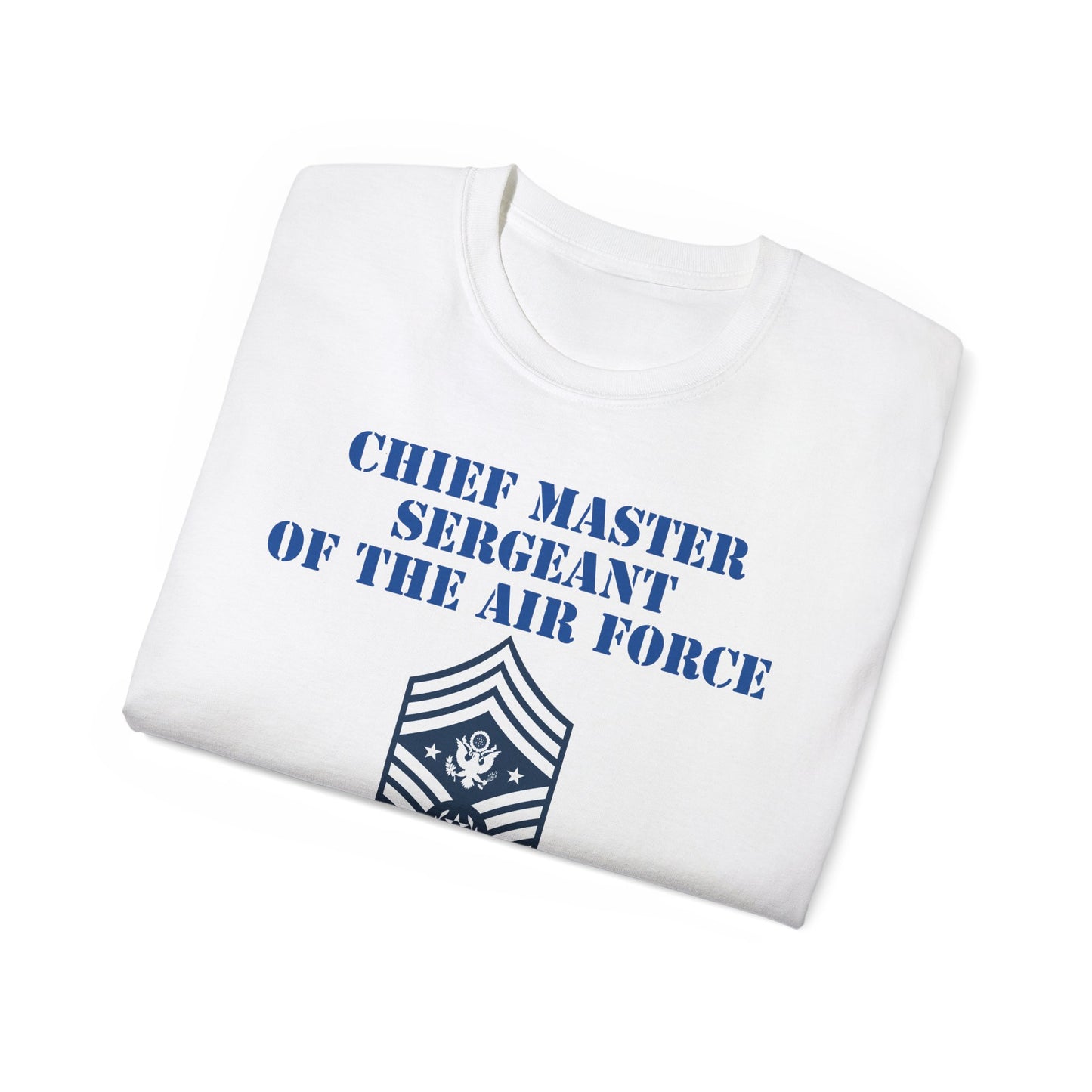 Unisex Ultra Cotton Tee - USAF - Chief Master Sergeant of the Air Force (E9d) - US Air Force w Text X 300